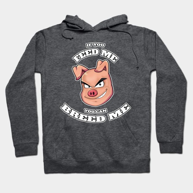 Feed and Breed Hoodie by FilthyAnimals